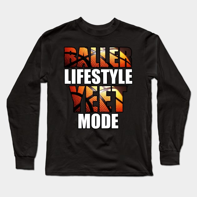 Baller Lifestyle Yeet Mode Long Sleeve T-Shirt by MaystarUniverse